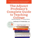 The Adjunct Professor's Complete Guide to Teaching College