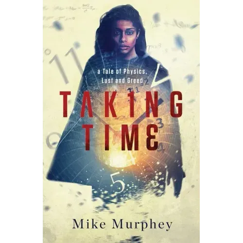 Taking Time: ... A Tale of Physics, Lust and Greed