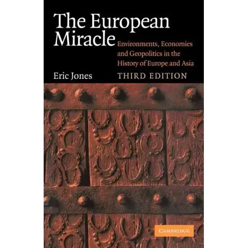 The European Miracle: Environments, Economies and Geopolitics in the History of Europe and Asia