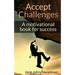 Accept Challenges: A Motivational Book For Success