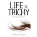 Life is Trichy: Memoir of a mental health therapist with a mental health disorder