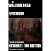 The Walking Dead Quiz Book: Ultimate Fan Edition
