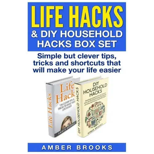 Life Hacks & DIY Household Hacks Box Set: Simple But Clever Tips, Tricks and Shortcuts that will make your life easier
