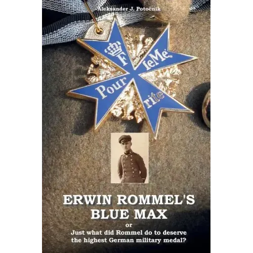 Erwin Rommel's Blue Max: or Just what did Rommel do to deserve the highest German military medal?