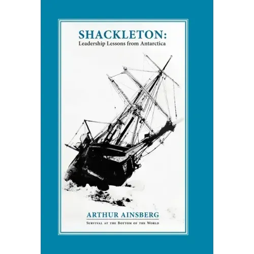 Shackleton: Leadership Lessons from Antarctica