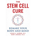 The Stem Cell Cure: Remake Your Body and Mind