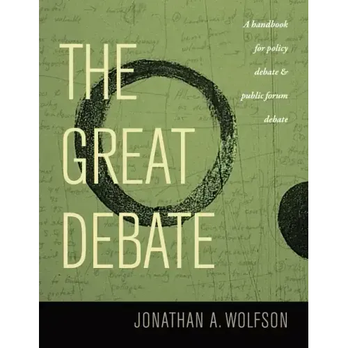 The Great Debate: A Handbook for Policy Debate and Public Forum Debate