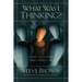 What Was I Thinking?: Things I've Learned Since I Knew It All