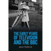 The Early Years of Television and the BBC