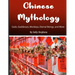 Chinese Mythology: Gods, Goddesses, Monkeys, Eternal Beings, and More