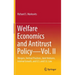 Welfare Economics and Antitrust Policy -- Vol. II: Mergers, Vertical Practices, Joint Ventures, Internal Growth, and U.S. and E.U. Law