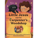 Little Jesus and the Carpenter's Woodshop