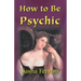 How to be Psychic