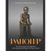 Imhotep: The Life and Legacy of the High Priest Who Designed Ancient Egypt's First Major Pyramid