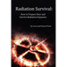 Radiation Survival: How to Prepare Now and Survive Radiation Exposure