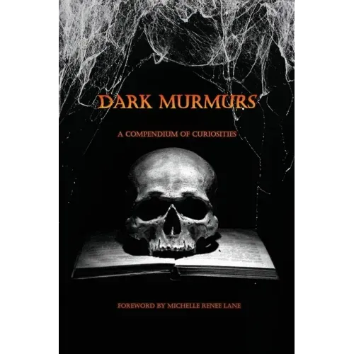 Dark Murmurs: A Compendium of Curiosities