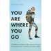 You Are Where You Go: A Traveler's Coming of Age Journey Through 70 Countries and 7 Continents During College