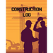 Construction Site Log Book: Daily Activity Management Book For Building Sites, Equipment And Repair Notebook, Project Planner, Superintendent Jobsite