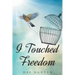 I Touched Freedom