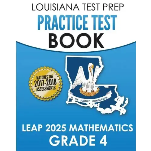LOUISIANA TEST PREP Practice Test Book LEAP 2025 Mathematics Grade 4: Practice and Preparation for the LEAP 2025 Tests
