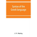 Syntax of the Greek language, especially of the Attic dialect: for the use of schools