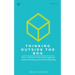 Thinking Outside The Box: How to Think Creatively By Applying Critical Thinking and Lateral Thinking