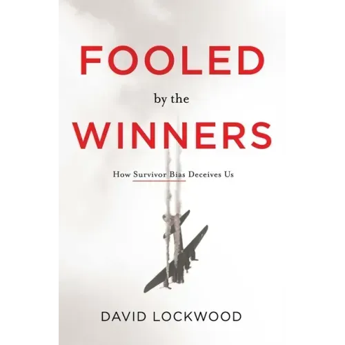 Fooled by the Winners: How Survivor Bias Deceives Us