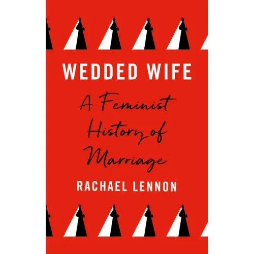 Wedded Wife: A Feminist History of Marriage