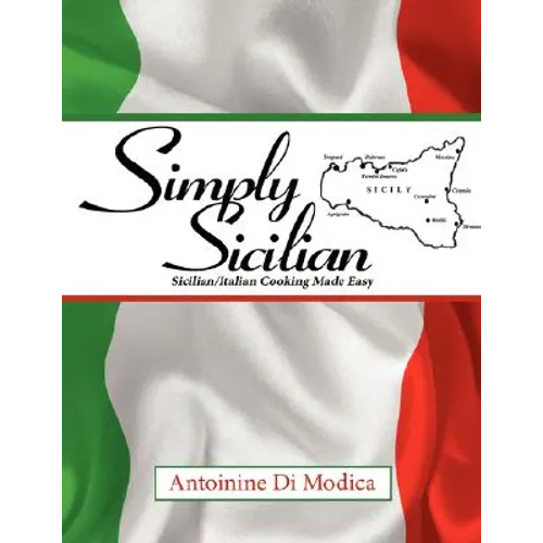 Simply Sicilian: Sicilian/Italian Cooking Made Easy