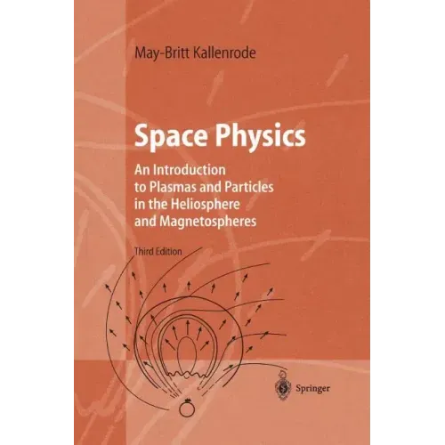 Space Physics: An Introduction to Plasmas and Particles in the Heliosphere and Magnetospheres