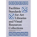 Facilities Standards for Art Libraries and Visual Resources Collections