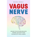 Vagus Nerve: Awake Your Inner Healing Power and Find Your Way Back to Well-Being