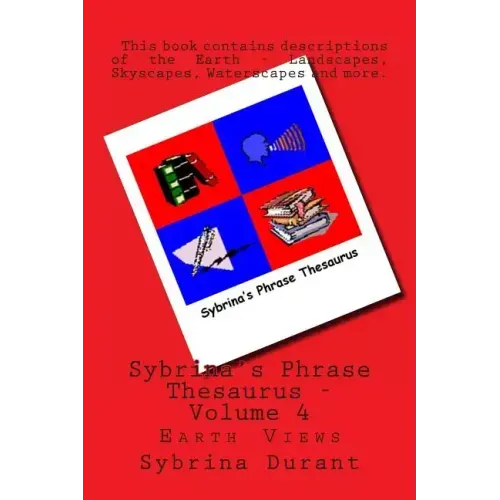 Sybrina's Phrase Thesaurus - Volume 4: Earth Views