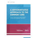 A Differentiated Approach to the Common Core: How Do I Help a Broad Range of Learners Succeed with a Challenging Curriculum?