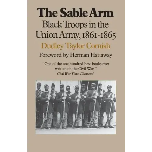 The Sable Arm: Black Troops in the Union Army, 1861-1865