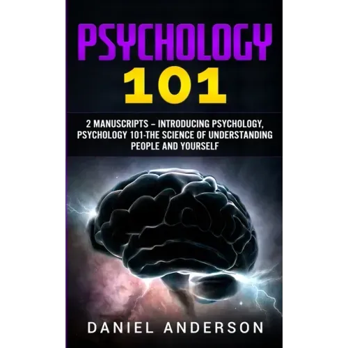 Psychology 101: 2 Manuscripts - Introducing Psychology, Psychology 101 - The science of understanding people and yourself