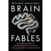 Brain Fables: The Hidden History of Neurodegenerative Diseases and a Blueprint to Conquer Them