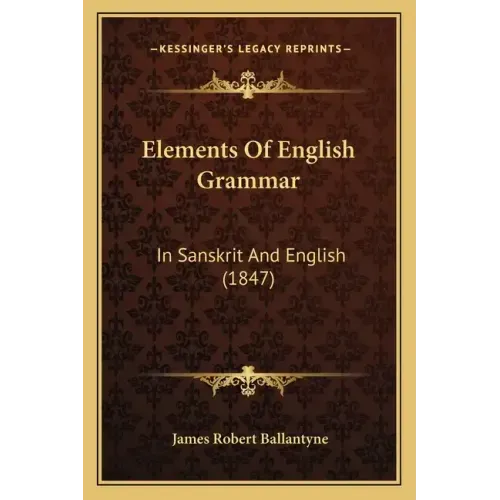 Elements Of English Grammar: In Sanskrit And English (1847)