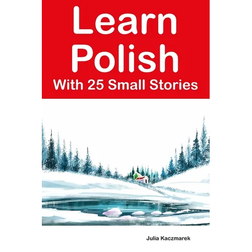 Learn Polish With 25 Small Stories: Stories in Polish and English for Intermediate Learners