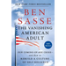 The Vanishing American Adult: Our Coming-Of-Age Crisis--And How to Rebuild a Culture of Self-Reliance