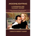 Moonlighting: A Cookbook and Culinary History: Recipes, Restaurants, Clubs, and Cocktails Featured in the Iconic 1980s Series