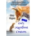 God's Magnificent Creatures: Lessons Learned From God's Backyard Creatures