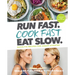 Run Fast. Cook Fast. Eat Slow.: Quick-Fix Recipes for Hangry Athletes: A Cookbook