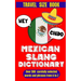 Mexican Slang Dictionary: A Comprehensive Guide to Everyday Slang Words, Expressions and Phrases in Mexico.