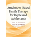 Attachment-Based Family Therapy for Depressed Adolescents