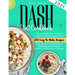 Dash Diet cookbook 2021: Set Yourself Up in the Best Health & Defeat Hypertension 250 Easy to Make Recipes that are Rich in Potassium, Magnesium, Omeg