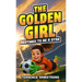 The Golden Girl - Destined To Be A Star: Soccer Books For Kids 8-12 (Sports Chapter Books)