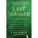 I Got Schooled: The Unlikely Story of How a Moonlighting Movie Maker Learned the Five Keys to Closing America's Education Gap
