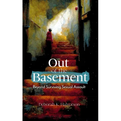 Out of the Basement: Beyond Surviving Sexual Assault