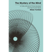 The Mystery of the Mind: A Critical Study of Consciousness and the Human Brain